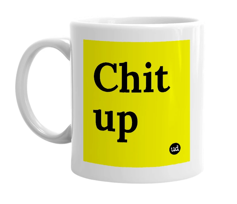 White mug with 'Chit up' in bold black letters