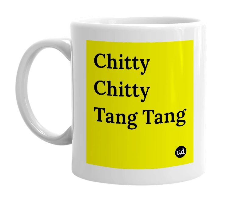 White mug with 'Chitty Chitty Tang Tang' in bold black letters