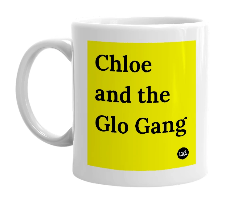 White mug with 'Chloe and the Glo Gang' in bold black letters