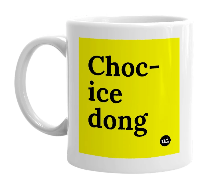 White mug with 'Choc-ice dong' in bold black letters