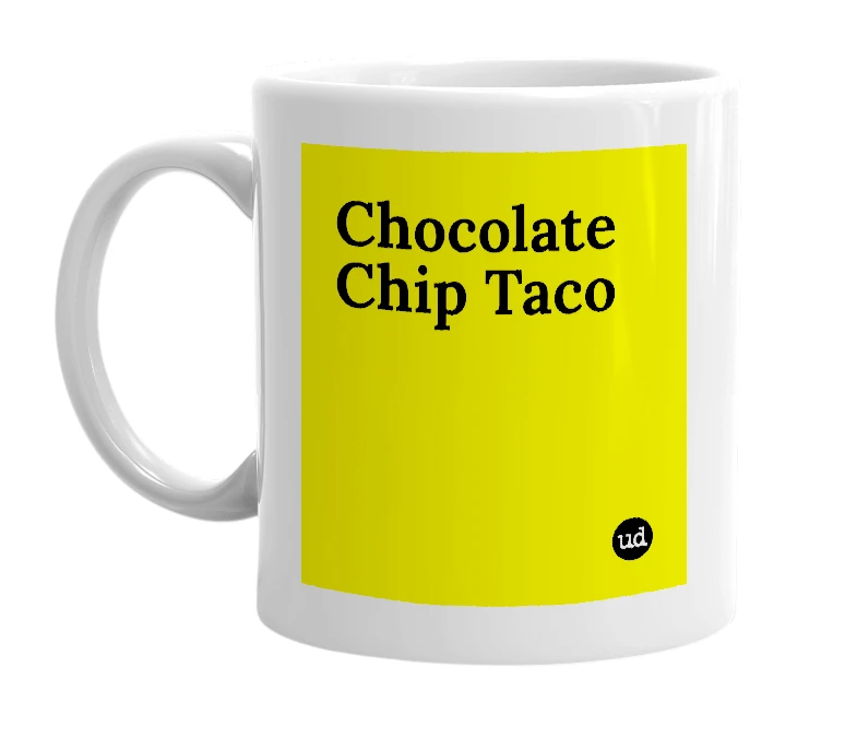 White mug with 'Chocolate Chip Taco' in bold black letters