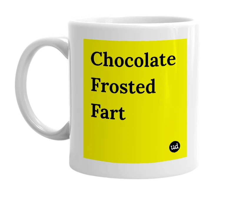 White mug with 'Chocolate Frosted Fart' in bold black letters