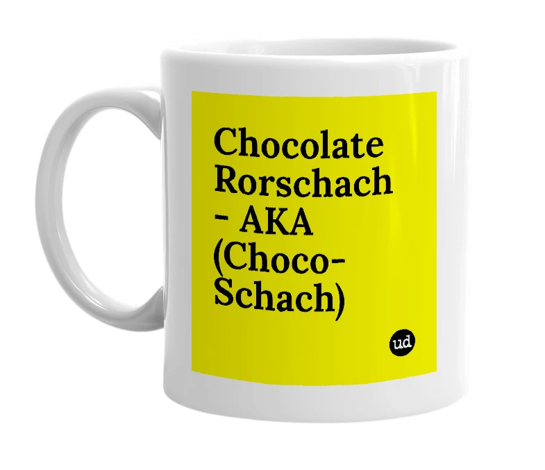 White mug with 'Chocolate Rorschach - AKA (Choco-Schach)' in bold black letters