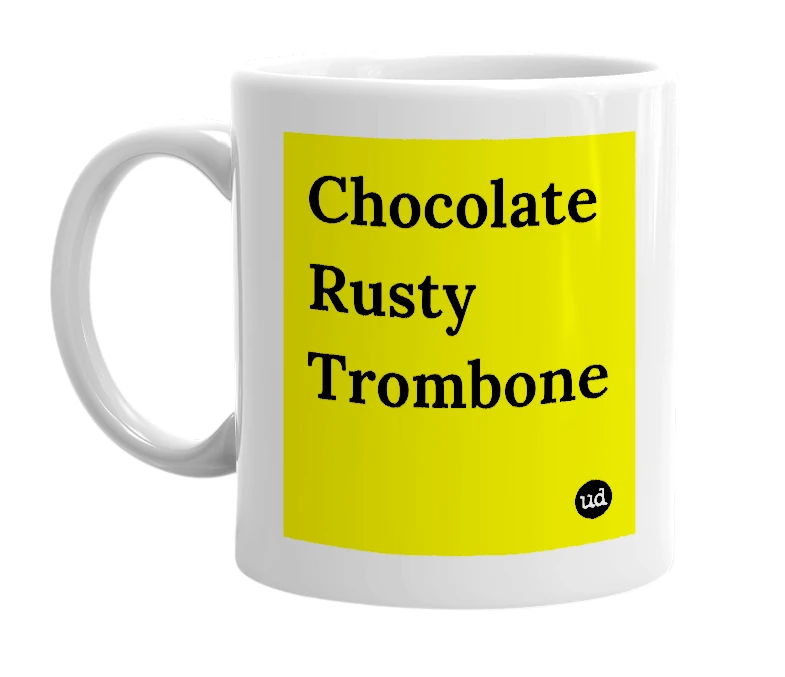 White mug with 'Chocolate Rusty Trombone' in bold black letters