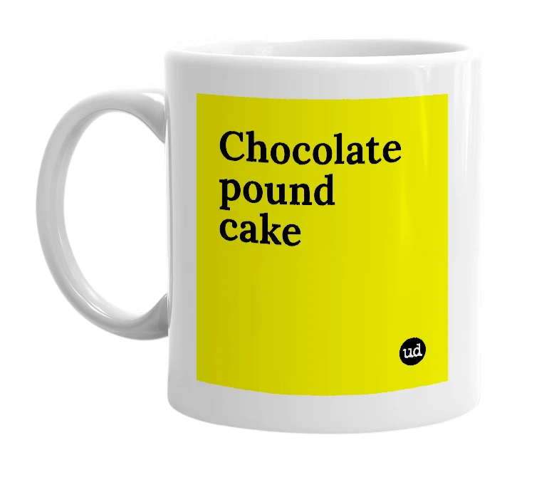 White mug with 'Chocolate pound cake' in bold black letters