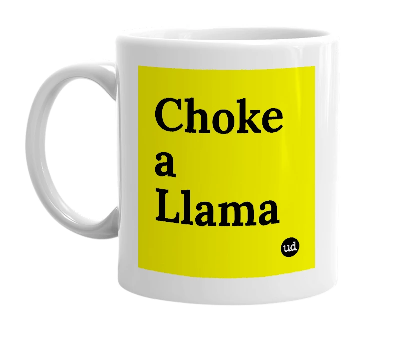 White mug with 'Choke a Llama' in bold black letters