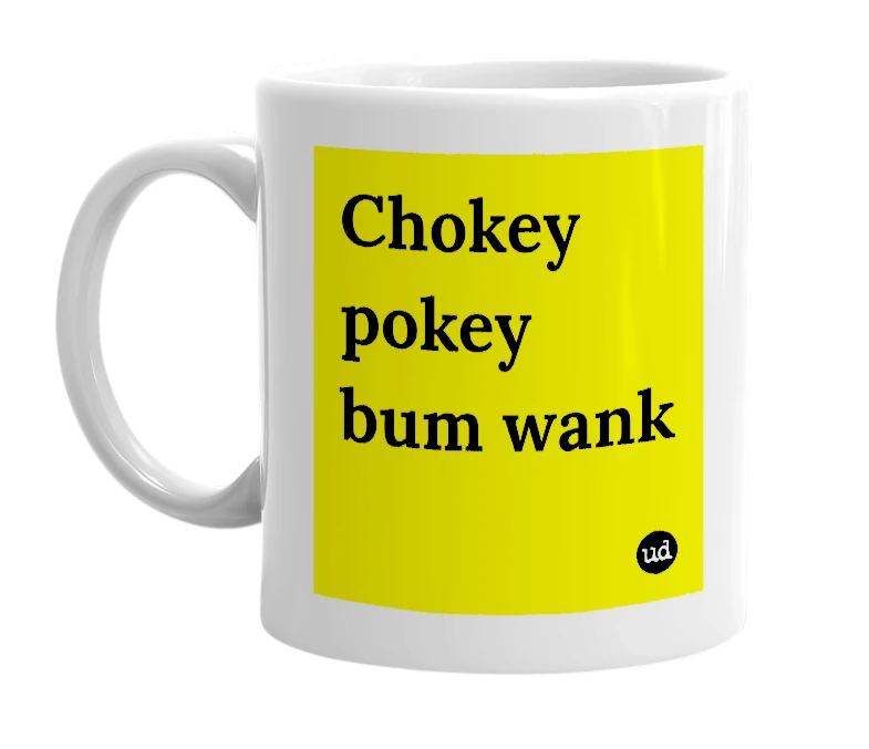 White mug with 'Chokey pokey bum wank' in bold black letters