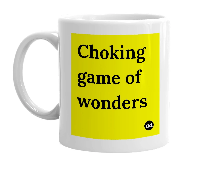 White mug with 'Choking game of wonders' in bold black letters