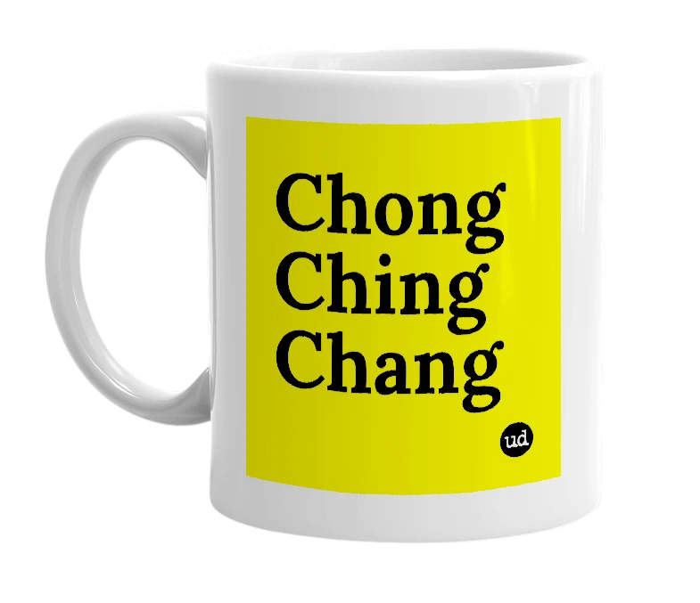 White mug with 'Chong Ching Chang' in bold black letters