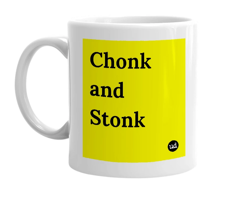 White mug with 'Chonk and Stonk' in bold black letters