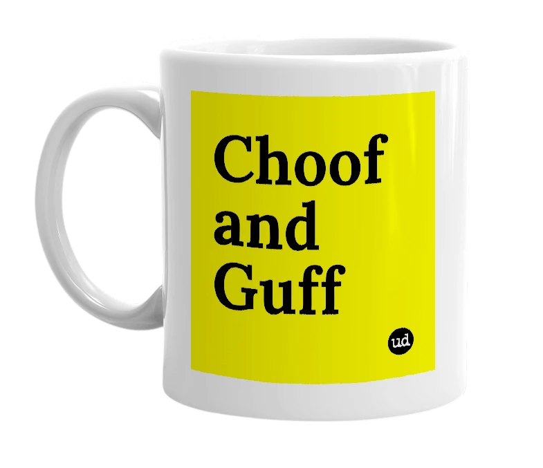 White mug with 'Choof and Guff' in bold black letters