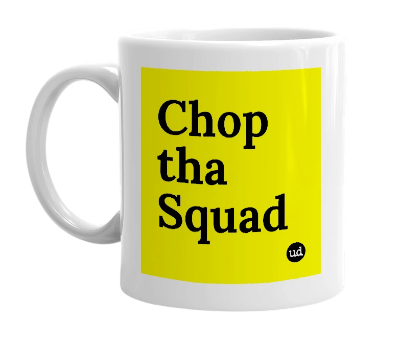 White mug with 'Chop tha Squad' in bold black letters