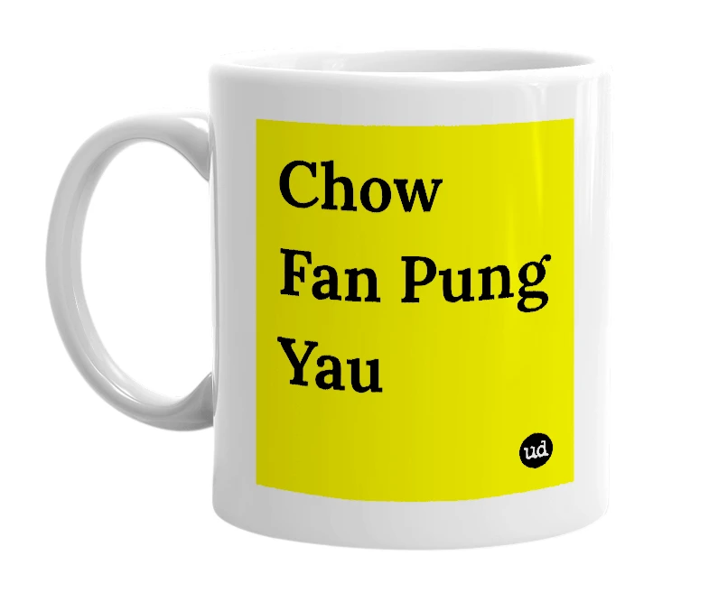 White mug with 'Chow Fan Pung Yau' in bold black letters