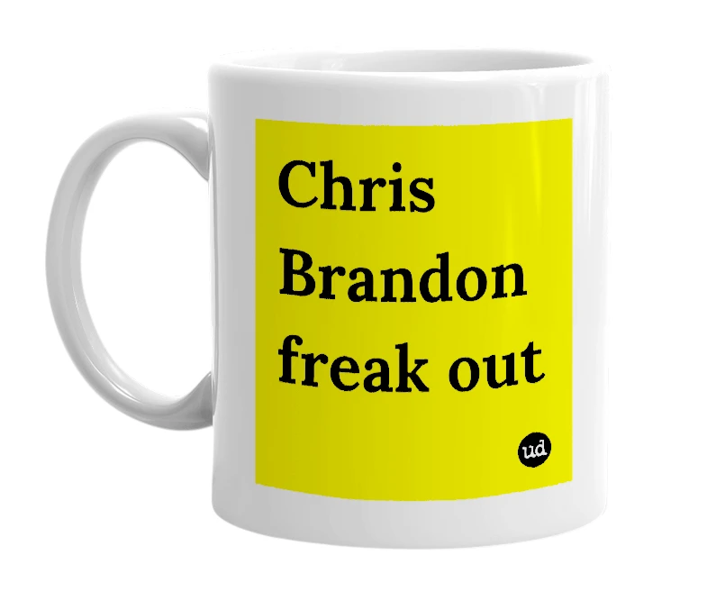 White mug with 'Chris Brandon freak out' in bold black letters