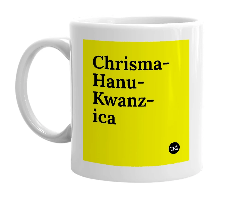 White mug with 'Chrisma-Hanu-Kwanz-ica' in bold black letters