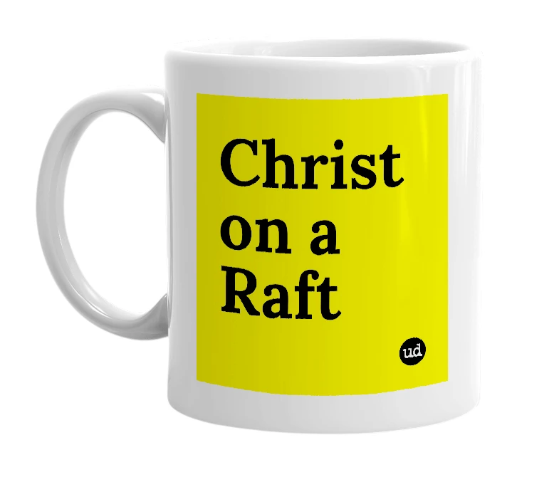 White mug with 'Christ on a Raft' in bold black letters