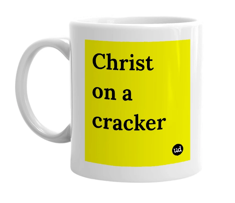White mug with 'Christ on a cracker' in bold black letters