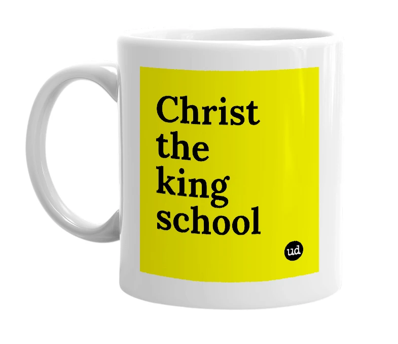 White mug with 'Christ the king school' in bold black letters