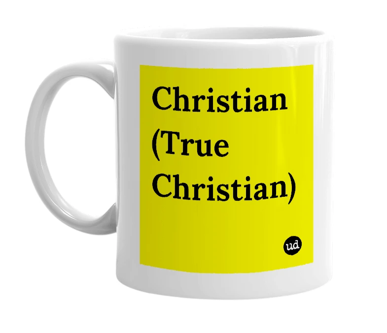 White mug with 'Christian (True Christian)' in bold black letters