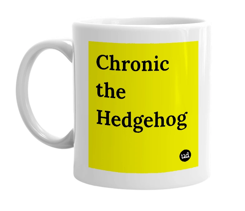 White mug with 'Chronic the Hedgehog' in bold black letters