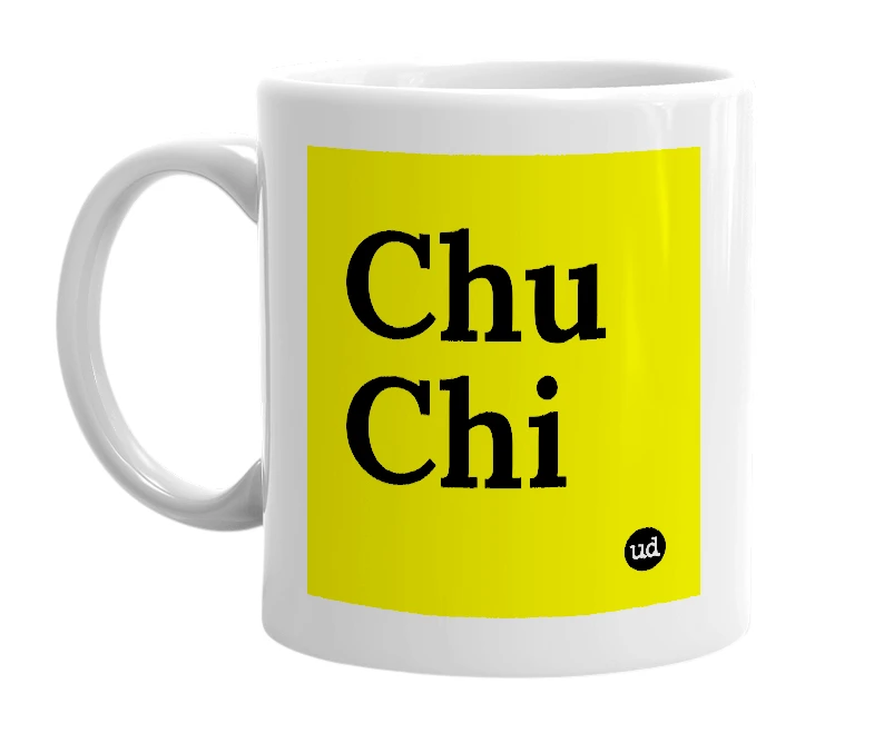 White mug with 'Chu Chi' in bold black letters