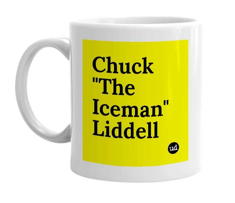 White mug with 'Chuck "The Iceman" Liddell' in bold black letters