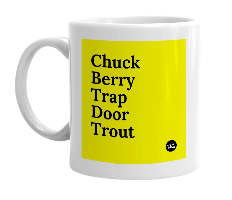 White mug with 'Chuck Berry Trap Door Trout' in bold black letters