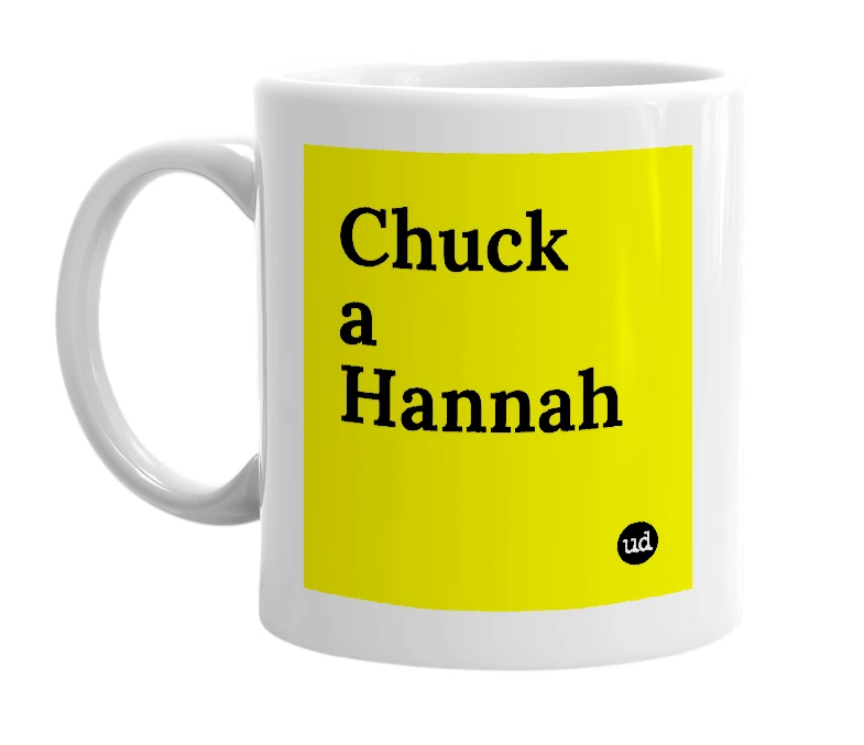White mug with 'Chuck a Hannah' in bold black letters