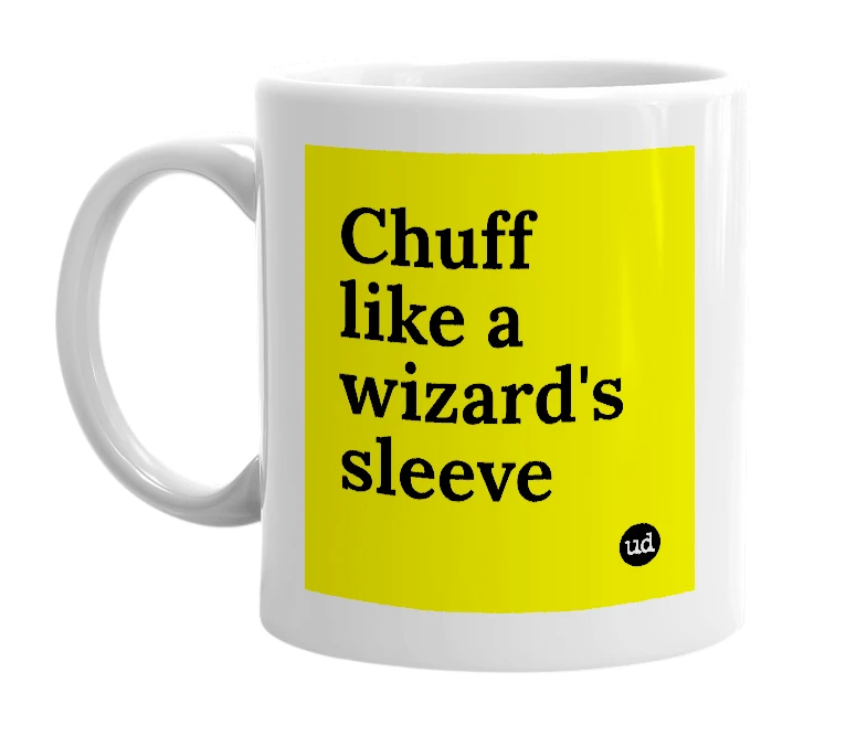 White mug with 'Chuff like a wizard's sleeve' in bold black letters