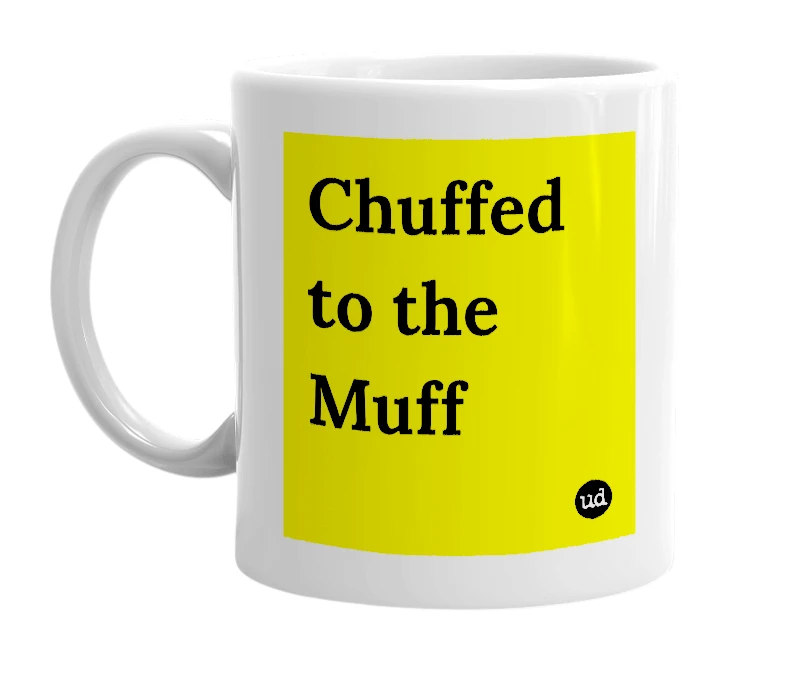 White mug with 'Chuffed to the Muff' in bold black letters