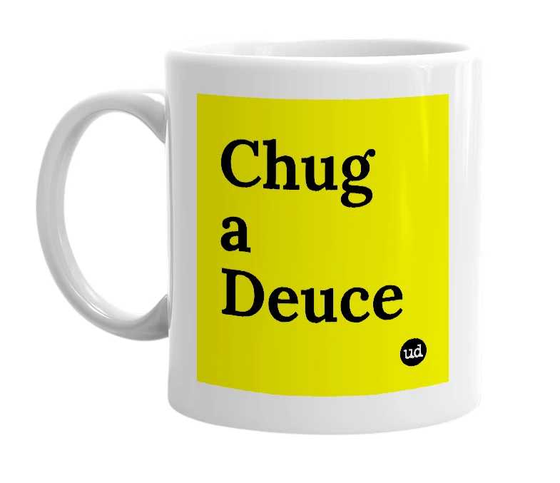 White mug with 'Chug a Deuce' in bold black letters