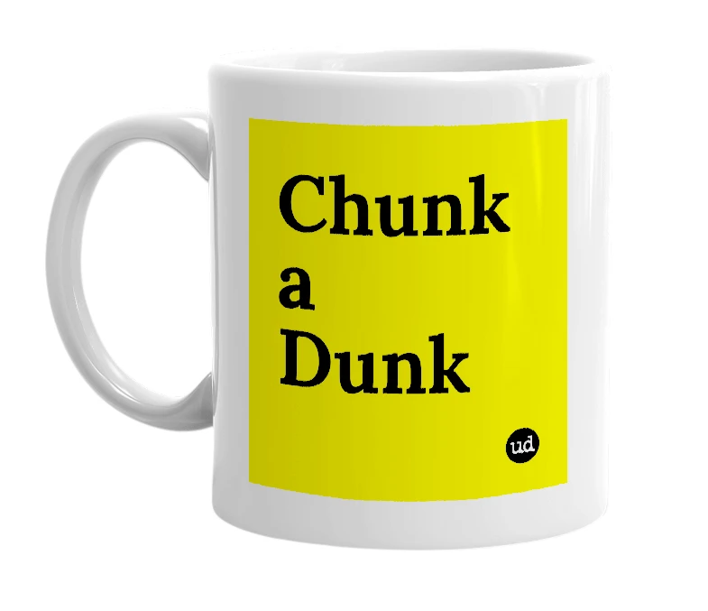 White mug with 'Chunk a Dunk' in bold black letters