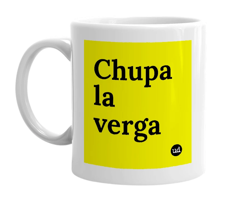 White mug with 'Chupa la verga' in bold black letters