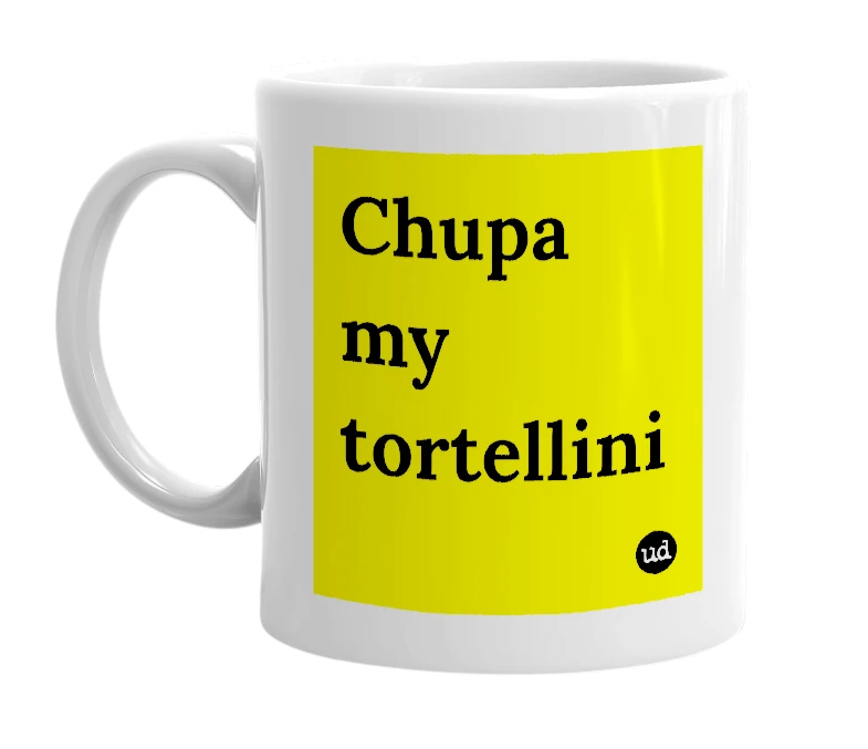 White mug with 'Chupa my tortellini' in bold black letters