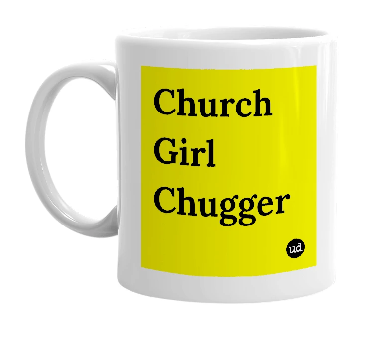 White mug with 'Church Girl Chugger' in bold black letters
