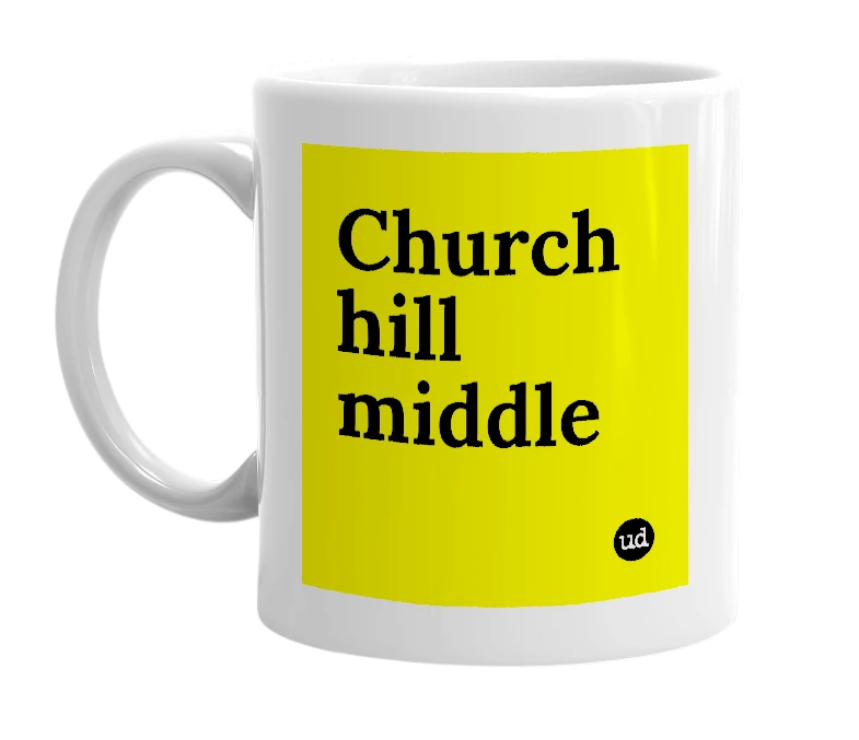 White mug with 'Church hill middle' in bold black letters