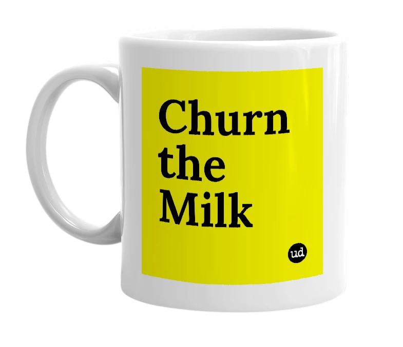 White mug with 'Churn the Milk' in bold black letters