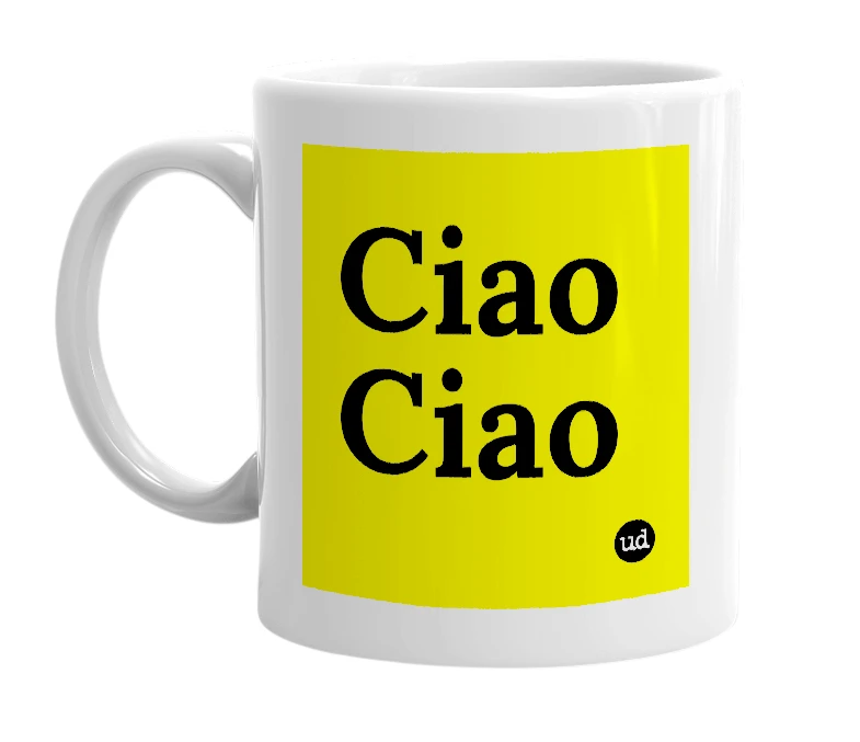 White mug with 'Ciao Ciao' in bold black letters