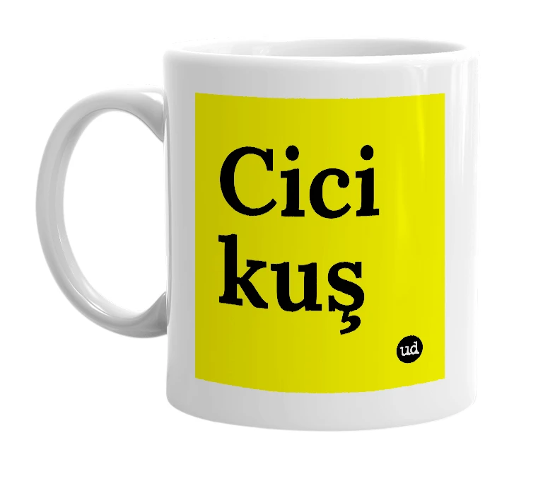 White mug with 'Cici kuş' in bold black letters