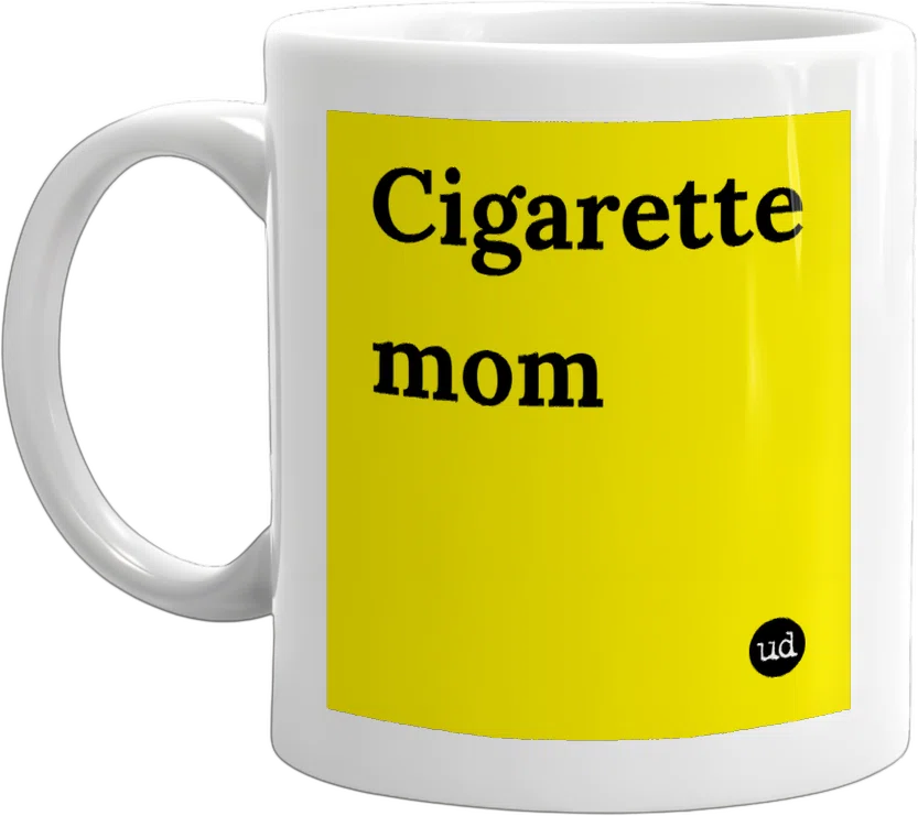 cigarette mug Cigarette mom mug cigarette mug Cigarette mom mug