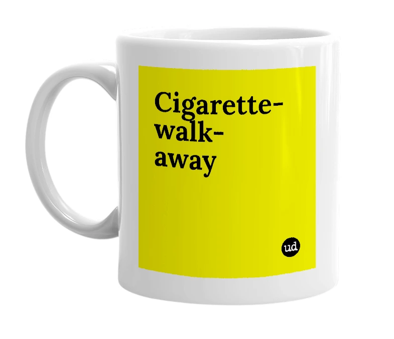 White mug with 'Cigarette-walk-away' in bold black letters