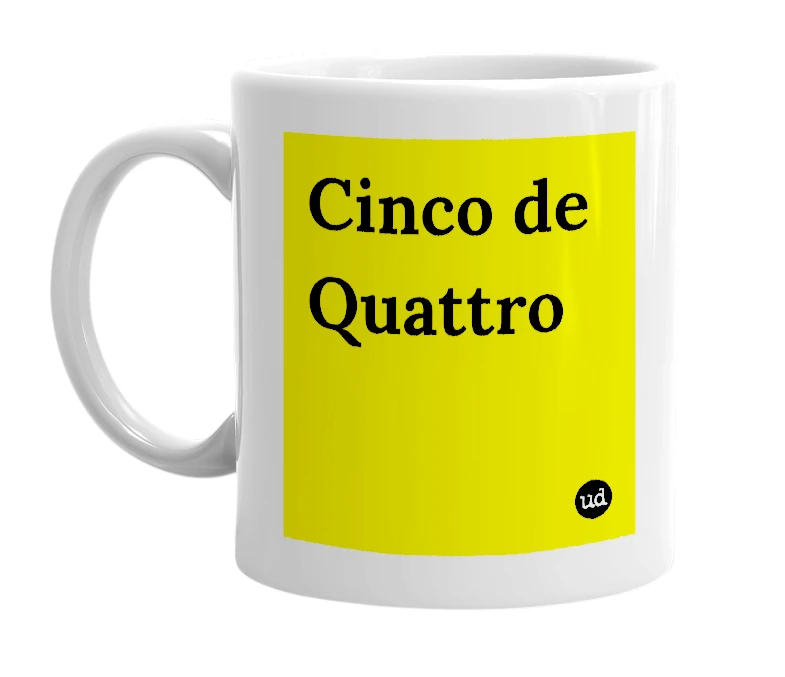 White mug with 'Cinco de Quattro' in bold black letters