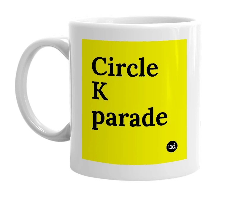 White mug with 'Circle K parade' in bold black letters