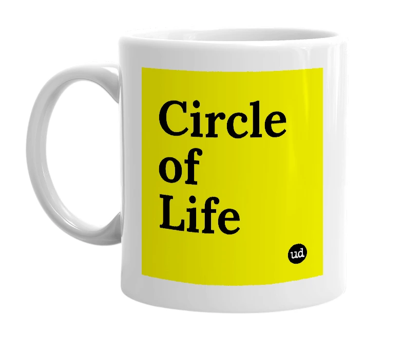 White mug with 'Circle of Life' in bold black letters