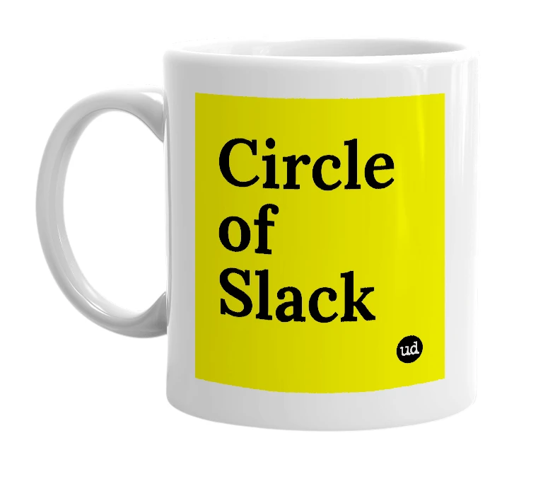 White mug with 'Circle of Slack' in bold black letters