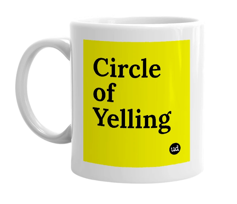 White mug with 'Circle of Yelling' in bold black letters