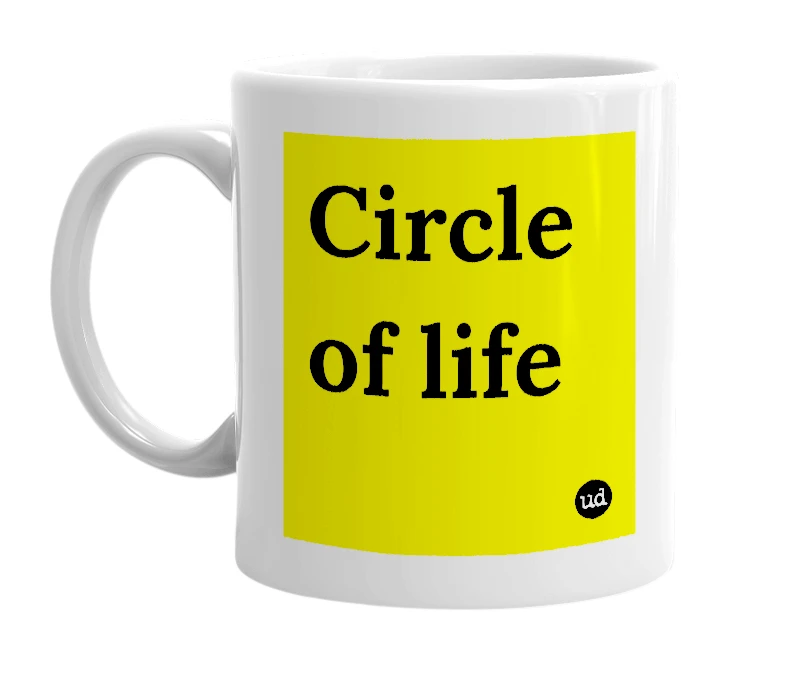 White mug with 'Circle of life' in bold black letters