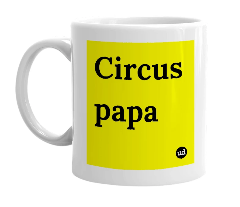 White mug with 'Circus papa' in bold black letters