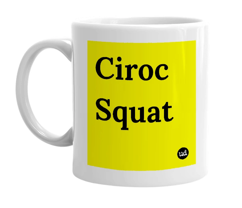 White mug with 'Ciroc Squat' in bold black letters