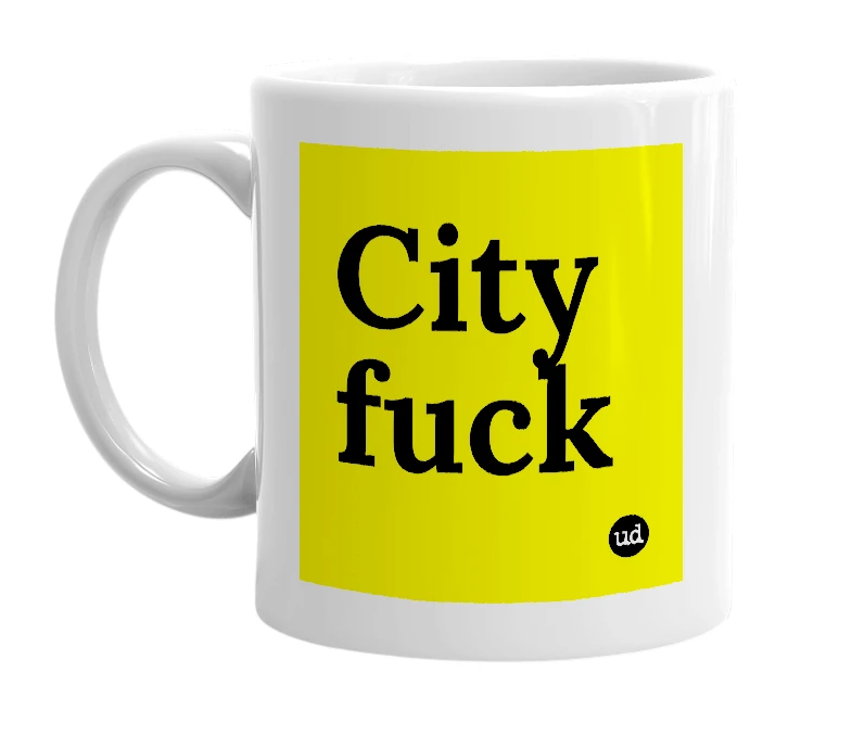 White mug with 'City fuck' in bold black letters